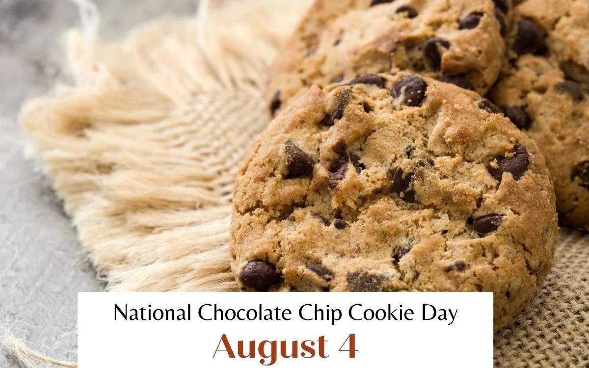 August 4 is chocolate chip cookie day